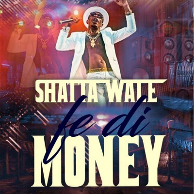 Shatta Wale - Fe Di Money
