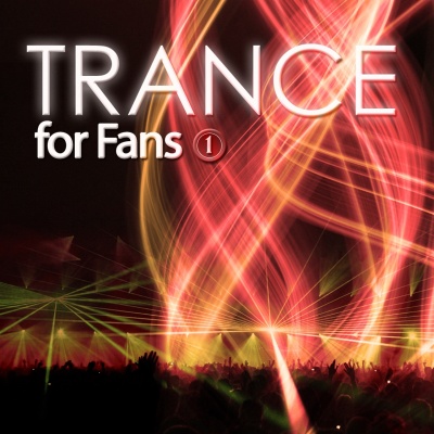 Trance for Fans, Vol. 1 (Best of Progressive, Commercial, UK Trance and Hardstyle)