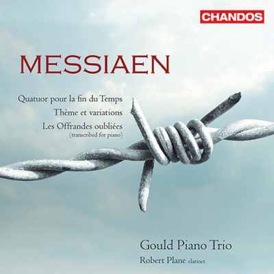 MESSIAEN, O.: Quatour pour la fin du temps / Theme and Variations / Les offrandes oubliees (Plane, Gould Piano Trio)