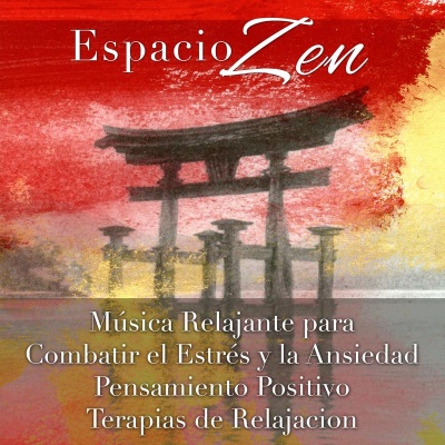 Espacio Zen - Música Relajante para Combatir el Estrés y la Ansiedad para Pensamiento Positivo, Terapias de Relajacion y Ejercicios de Meditación