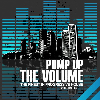 Pump Up The Volume (The Finest In Progressive House, Vol. 13)