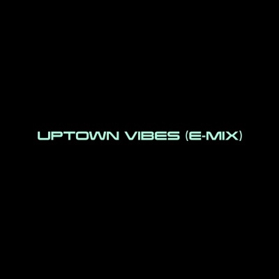 Uptown Vibes ((Explicit))