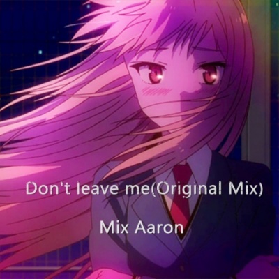 Don't leave me (Original Mix)