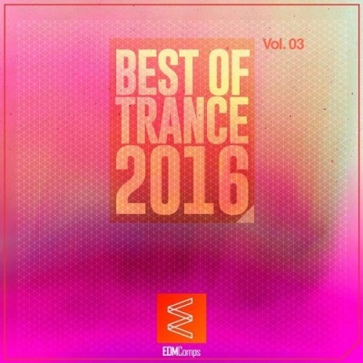 BEST OF TRANCE 2016, VOL. 03