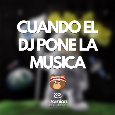 Cuando El Dj Pone La Musica