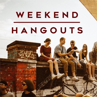 Weekend Hangouts (Explicit)