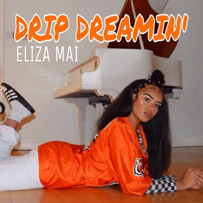 ELIZA MAI - Drip Dreamin'