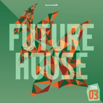 FUTURE HOUSE 2016-03 - ARMADA MUSIC - EXTENDED VERSIONS