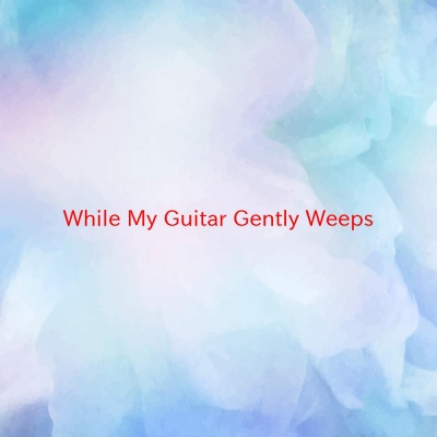 While My Guitar Gently Weeps(Karaoke)