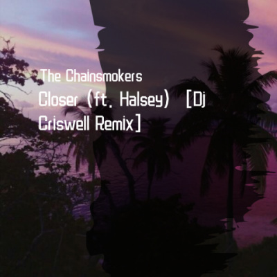 Closer (Dj Criswell Remix)