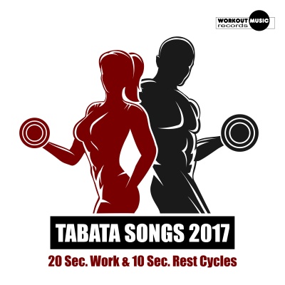 Tabata Songs 2017 (20 Sec. Work & 10 Sec. Rest Cycles)