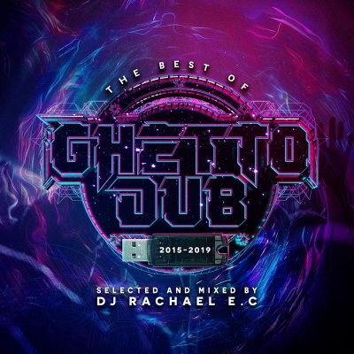 The Best Of Ghetto Dub 2015 - 2019 (Selected & Mixed by Rachael E.C)