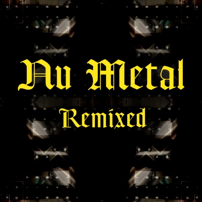 Nu Metal Remixed