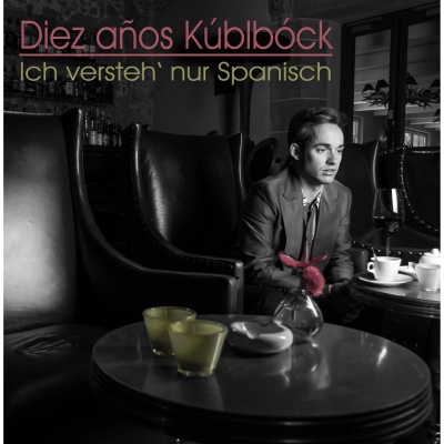 Diez Años Kúblbóck - Ich Versteh' Nur Spanisch