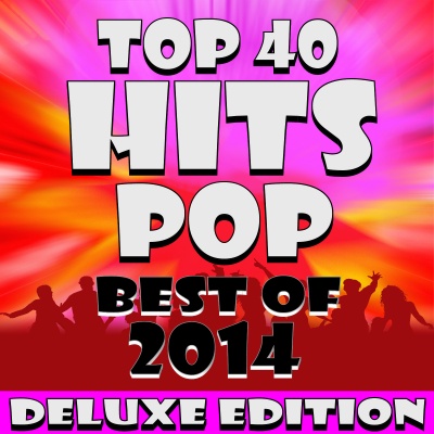 Top 40 Pop Hits! Best of 2014 – 50 Tracks! (Deluxe Edition)