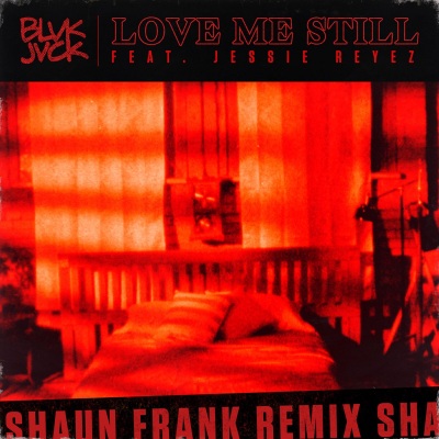 Love Me Still (remix：Shaun Frank)