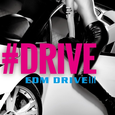 ＃DRIVE -EDM PARTY DRIVE-