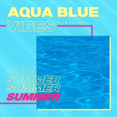 AQUA BLUE VIBES : Summer Playlist (Explicit)