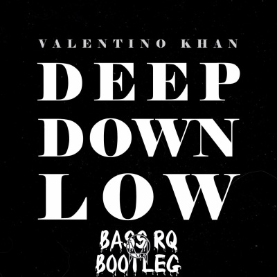 Deep Down Low (Bass RQ Bootleg)