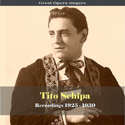 Great Opera Singers / Tito Schipa - Recordings 1925-1930 (伟大的歌剧歌唱家 / 蒂托·斯基帕 - 录音 1925年 - 1930年)