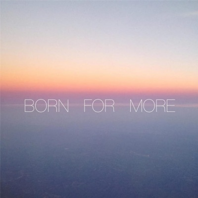 Born For More