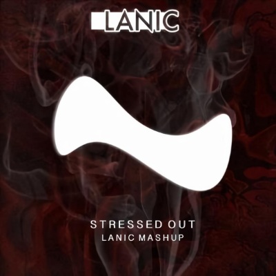 Stressed Out (LANIC Mashup)