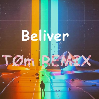 Believer  (TØm Bootleg)