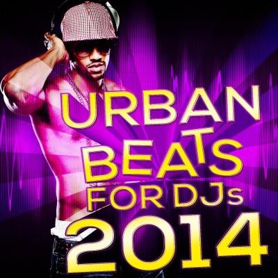 Urban Beats for DJs 2014 (Hottest Instrumental Backing Tracks for Hip Hop & Pop Music