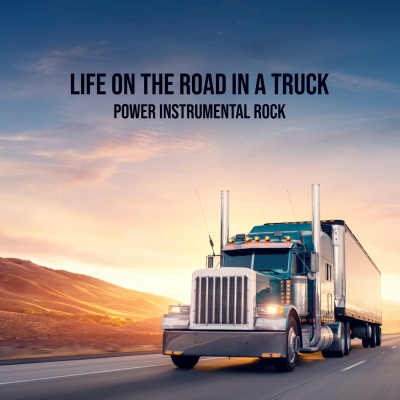 Life on the Road in a Truck – Power Instrumental Rock