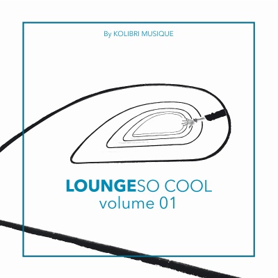 Lounge So Cool, Vol. 1 (Presented by Kolibri Musique)