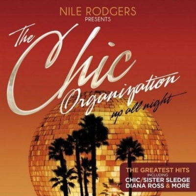 Nile Rodgers Presents The Chic Organization: Up All Night