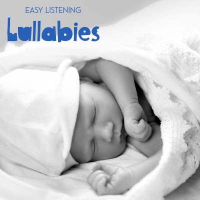 Easy Listening Lullabies - Music Collection That Will Relax Your Baby and Help Him Fall Asleep Quickly and Deeply