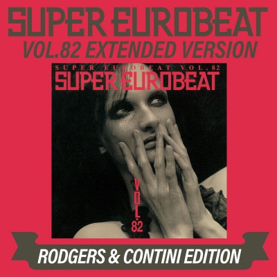 Super Eurobeat Vol. 82 Extended Version Rodgers & Contini Edition