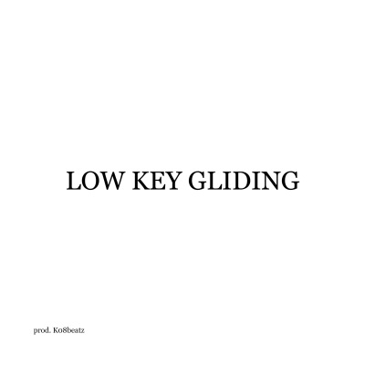 Low Key Gliding (feat. Hal Walker)