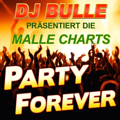 DJ Bulle päsentiert die Malle Charts Party Forever