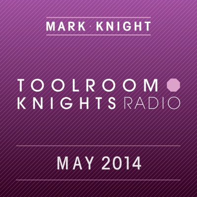 Toolroom Knights Radio - May 2014(iTunes Bundle)