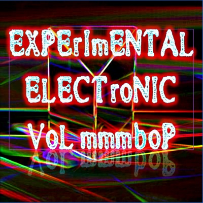 Experimental Electronic Vol mmmbop(Strange Raw Electronic Experiments blending Darkwave, Industrial, Chaos, Ambient, Classical and Celtic Influences)