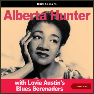 Alberta Hunter with Lovie Austins Blues Serenaders (Album of 1961)