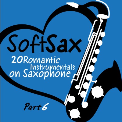 Soft Sax, Pt. 6 - 20 Romantic Instrumentals on Saxophone