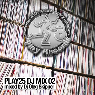 Play25 DJ Mix 02: Mixed by DJ Oleg Skipper