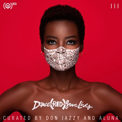 Dance (RED) Save Lives III (curated by Don Jazzy and Aluna) [Explicit]