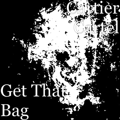 Get That Bag (Explicit)