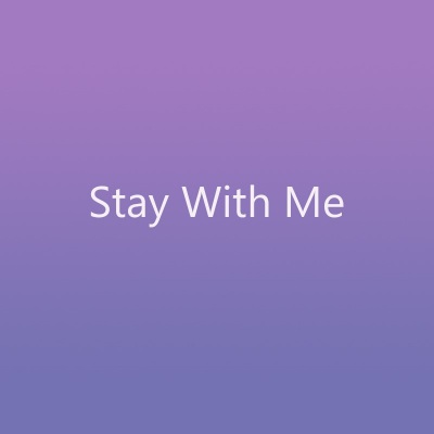 Stay With Me