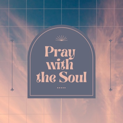 Pray with the Soul