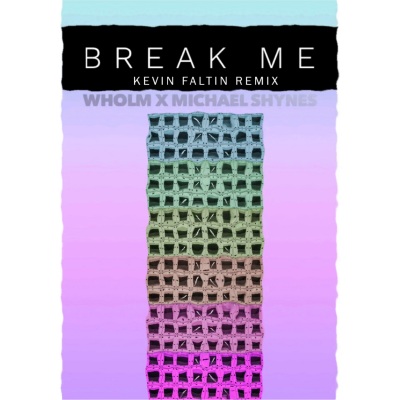 Break Me (feat. Michael Shynes)(Kevin Faltin Remix)