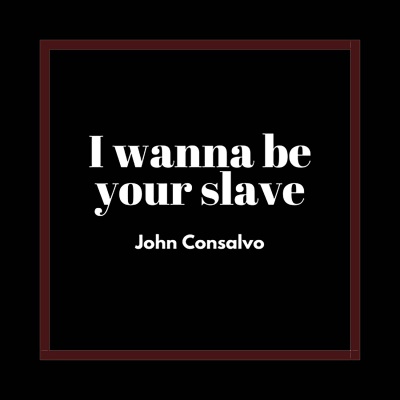 I Wanna Be Your Slave (Explicit)