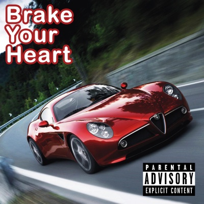 Brake Your Heart (Explicit)