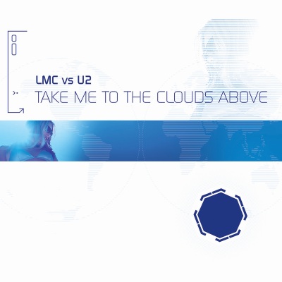 Take Me To The Clouds Above (LMC Vs. U2 / Radio Edit)