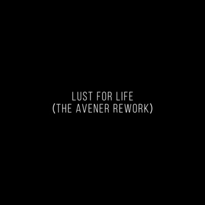 Lust For Life (The Avener Rework)