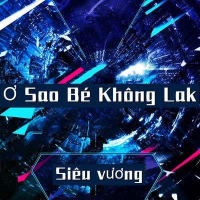 Ơ Sao Bé Không Lak